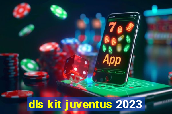 dls kit juventus 2023